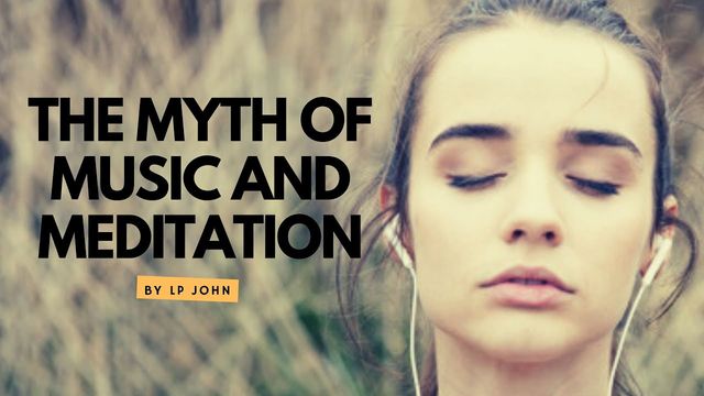 The myth of music and meditation